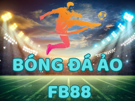 hướng dẫn chơi bóng đá ảo fb88 đầy đủ và chi tiết 1 bóng đá ảo fb88
