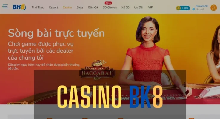 đánh giá chi tiết casino bk8 – sòng bạc trực tuyến uy tín 2 casino bk8