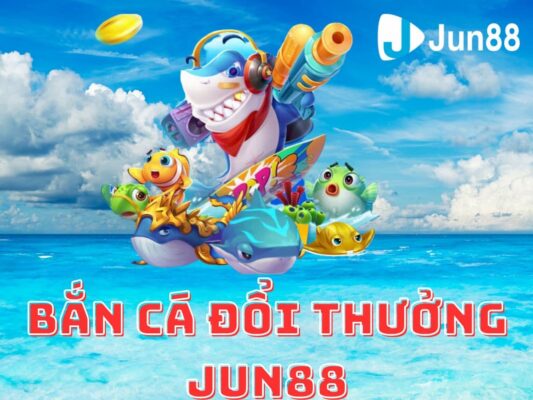 ban ca jun88 bắn cá jun88