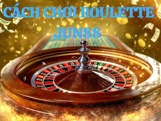 roulette jun88: hướng dẫn chơi đơn giản nhất 1 hướng dẫn cách chơi roulette jun88