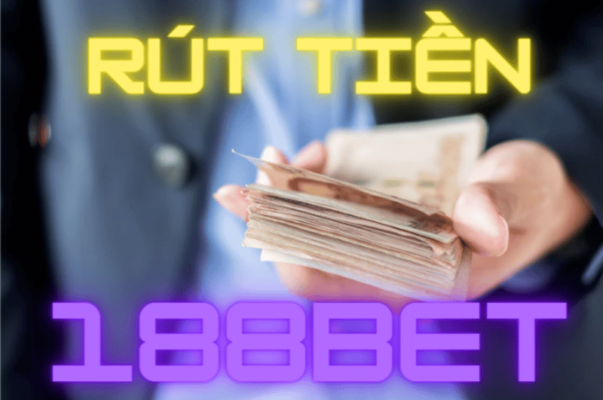 hướng dẫn 3 bước rút tiền 188bet nhanh gọn, dễ dàng 1 hướng dẫn rút tiền 188bet