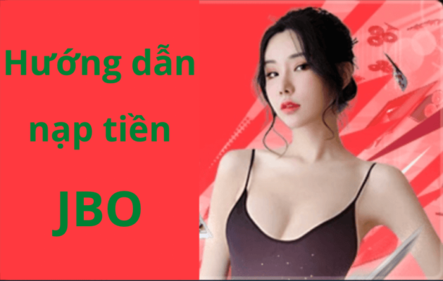 hướng dẫn nạp tiền jbo thành công trong 3 bước ngắn gọn 1 hướng dẫn nạp tiền jbo nhanh chóng và đảm bảo an toàn nhất