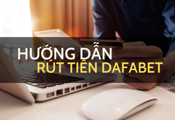 rút tiền dafabet nhanh chóng với 4 bước đơn giản 1 hướng dẫn rút tiền dafabet