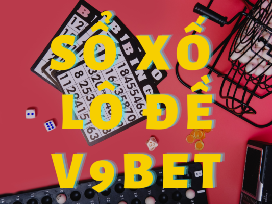 hướng dẫn chơi lô đề chi tiết trên v9bet 1 xổ số v9bet