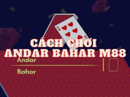 cách kiếm tiền triệu ngày với andar bahar m88 1 cách chơi andar bahar m88 chi tiết