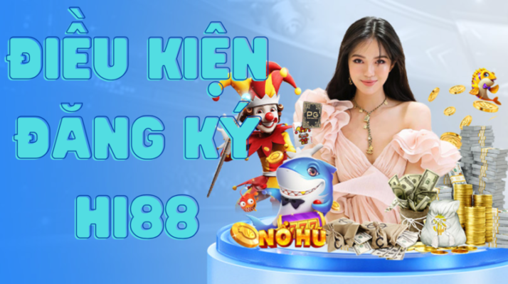 hướng dẫn đăng ký tài khoản hi88 nhanh chóng và dễ dàng 3 điều kiện đăng ký tài khoản hi88