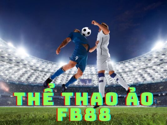 cá cược thể thao ảo fb88: hướng dẫn chơi hiệu quả cho game thủ 1 hướng dẫn chơi thể thao ảo fb88
