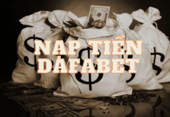 nạp tiền dafabet nhanh chóng và chính xác - hướng dẫn chi tiết 1 hướng dẫn nạp tiền dafabet